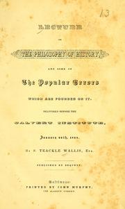 Cover of: Lecture on the philosophy of history and some of the popular errors which are founded on it, delivered before the Calvert Institute, January 24th, 1844