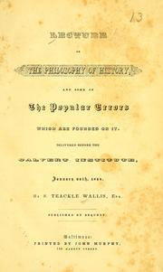 Cover of: Lecture on the philosophy of history and some of the popular errors which are founded on it, delivered before the Calvert Institute, January 24th, 1844 by S. Teackle Wallis