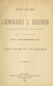 Cover of: Discours de l'honorable L. Beaubien, commissaire de l'agriculture et de la colonisation, prononcé à l'Assemblée législative le 26 décembre, 1893: agriculture et colonisation