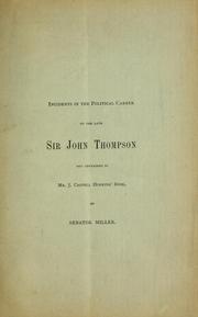 Cover of: Incidents in the political career of the late Sir John Thompson not contained in Mr. J. Castell Hopkins' book