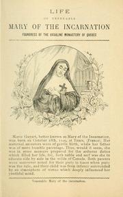 Cover of: Life of Venerable Mary of the Incarnation, Ursulaie Religious and foundress of the Monastery of Quebec, Canada