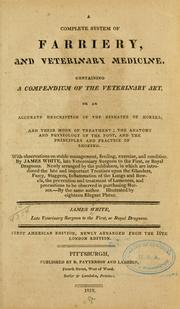 Cover of: A complete system of farriery, and veterinary medicine: Containing a compendium of the veterinary art ... the anatomy and physiology of the foot, and the principles and practice of shoeing. With observations on stable management ...