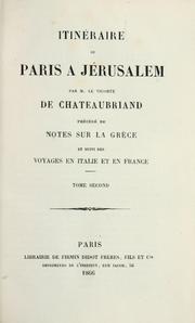 Cover of: Itinéraire de Paris à Jérusalem: précédé de Notes sur la Grèce ; et suivi des Voyages en Italie et en France.