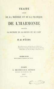 Cover of: Traité complet de la théorie et de la pratique de l'harmonie, contenant la doctrine de la science et de l'art by François-Joseph Fétis