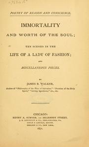 Cover of: Poetry of reason and conscience.: Immortality and worth of the soul: Ten scenes in the life of a lady of fashion; and miscellaneous pieces.