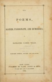 Cover of: The poems, sacred, passionate, and humorous, of Nathaniel Parker WIllis. by Nathaniel Parker Willis