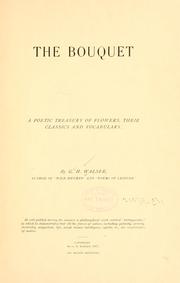 Cover of: The bouquet: a poetic treasury of flowers, their classics and vocabulary