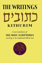 Cover of: The Writings =: [Ketuvim] = Kethubim : a new translation of the Holy Scriptures according to the Masoretic text : third section.