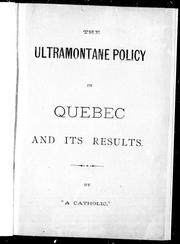 Cover of: The Ultramontane policy in Quebec and its results