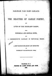 Cover of: Sar-obair nam bard Gaelach, or, The beauties of Gaelic poetry and lives of the highland bards: with historical and critical notes and a comprehensive glossary of provincial words