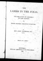 Cover of: The lambs in the fold, or, The relation of children to the church and their proper Christian nurture