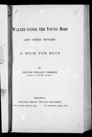 Cover of: Walter Gibbs, the young boss and other stories | Edward William Thomson