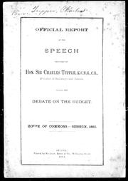 Cover of: Official report of the speech delivered by Hon. Sir Charles Tupper, K. C.M.G., C.B., minister of railways and canals: during the debate on the budget