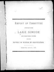 Report of Committee Appointed to Visit Lake Simcoe and Surrounding Country regarding supply of water by gravitation by Toronto (Ont.). City Council. Committee Appointed to Visit Lake Simcoe and Surrounding Country.