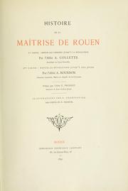 Cover of: Histoire de la maîtrise de Rouen.: 1er partie: Depuis les origines jusqù'a la Révolution