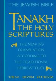 Cover of: Tanakh: The Holy Scriptures--The New JPS Translation According to the Traditional Hebrew Text