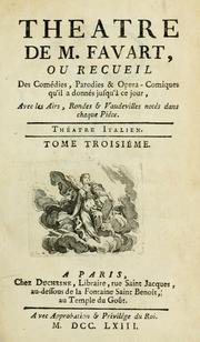 Cover of: Theatre de Favart: ou, Recueil des comedies, parodies & opera-comiques qu'il a donnés jusqu'a ce jour, avec les aires, rondes & vaudevilles notés dans chaque piece.