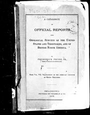 A catalogue of official reports upon geological surveys of the United States and territories, andof British North America by Frederick Prime A catalogue of official reports upon geological surveys of the United States and territories, andof British North America by Frederick Prime