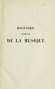 Cover of: Histoire générale de la musique depuis les temps les plus anciens jusqu'a nos jours