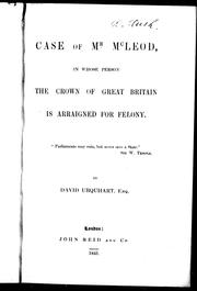 Cover of: Case of Mr. McLeod, in whose person the Crown of Great Britain is arraigned for felony by David Urquhart