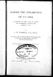 Cover of: Across the sub-Arctics of Canada by by J.W. Tyrrell ; with illustrations from photographs taken on the journey, and from drawings by Arthur Heming