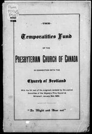 Cover of: The Temporalities Fund of the Presbyterian Church of Canada in connection with the Church of Scotland: with the full text of the judgement rendered by the Judicial Committee of Her Majesty's Privy Council at Whitehall, January 21st, 1882