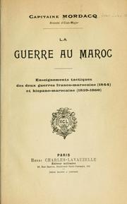 Cover of: La guerre au Maroc: enseignements tactiques des deux guerres franco-marocaine, 1844, et hispano-marocaine, 1859-1860.