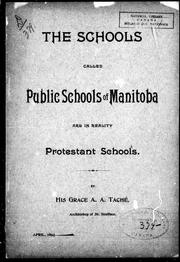 Cover of: The schools called public schools of Manitoba are in reality protestant schools by Alexandre A. Taché