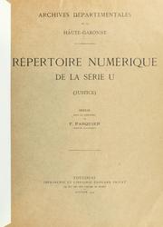 Cover of: Répertoire numérique de la série U (justice) Dressé sous la direction de F. Pasquier, archiviste départemental by Garonne, Haute-, France (Dept.)  Archives
