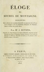 Cover of: Ëloge de Michel de Montaigne: discours qui a obtenu une mention honorable au jugement de la Classe de la langue et de la littérature françaises de l'Institut dans sa séance du 9 avril 1812.