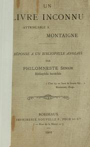 Cover of: Un livre inconnu attribuable à Montaigne.: Réponse à un bibliophile anglais par Philomneste senior, bibliophile bordelais [pseud.]