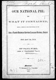 Cover of: Our national pie and what it contained: being a report of the proceedings of the Anglo-Franco-Hibernian-Scottish-Canadian-National Society, held April 1st, 1878 [i.e. 1877]