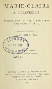 Cover of: Marie-Claire à Villevieille, épisode tiré de 'Marie-Claire' par Marguerite Audoux, adapted and edited by A. G. Philip, M.A. Édition autorisée (Eugène Fasquelle, éditeur)
