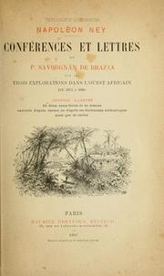 Cover of: Conférences et lettres de P. Savorgnan de Brazza sur les trois explorations dans l'ouest africain de 1875 à 1886: Texte publié et coordonné par Napoléon Ney