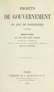 Cover of: Projets de gouvernment du duc de bourgogne, dauphin.: Mémoire attribué au doc de Saint-Simon et publié pour la première fois d'après un manuscrit de la bibliothèque impériale par P. Mesnard.