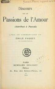 Cover of: Discours sur les passions de l'amour attribué à Pascal, avec un commentaire de Émile Faguet