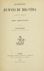 Cover of: Quarante hymns du Rig-Véda, traduits et commentés par Abel Bergaigne, publiés par Victor Henry. by 
