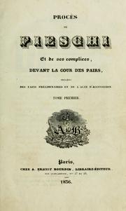 Cover of: Procès de Fieschi et de ses complices, devant la Cour des pairs: précédé des faits préliminaires et de l'acte d'accusation.