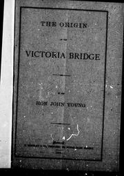 Cover of: The origin of the Victoria Bridge