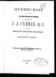 Cover of: Address delivered by J.J. Curran, Q.C., to the English speaking electors of Quebec East: epitomized from the stenograpic report of E.J. Duggan