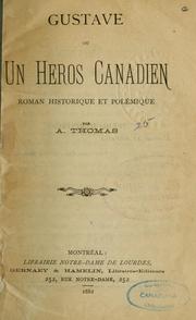 Cover of: Gustave, ou, Un héros canadien: roman historique et polémique.