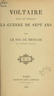 Cover of: Voltaire avant et pendant la Guerre de Sept Ans. by Albert duc de Broglie