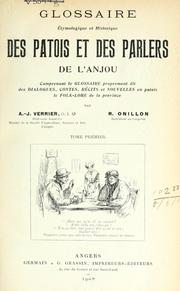 Cover of: Glossaire etymologique et historique des patois et des parlers de l'Anjou: comprenant le glossaire proprement dit, des dialogues, contes, récits et nouvelles en patois, le folk-lore de la province