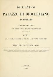 Cover of: Dell' antico palazzo di Diocleziano in Spalato: illustrazione con dodici tavole tratte dall' originale per servire di guida al viaggiatore che ne visita le rovine superstiti