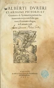 Cover of: Alberti Dvreri clarissimi pictoris et geometrae De symmetria partium humanorum corporum libri quatuor: è germanica lingua in latinam versi