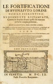 Cover of: Le fortificationi di Buonaiuto Lorini, nobile fiorentino ...: con l'aggiunta del sesto libro doue si mostra, con la scienza e con la pratica, l'ordine di fortificare le città & altri luoghi, con tutti gli auuertimenti, che più possono apportar benficio per la sicurtà delle fortezze ...