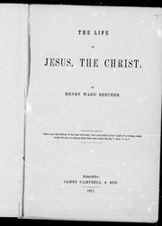 Cover of: The life of Jesus, the Christ by by Henry Ward Beecher