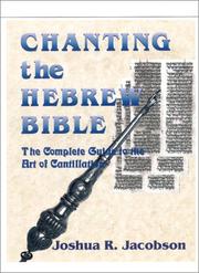 Cover of: Chanting the Hebrew Bible by Joshua R. Jacobson