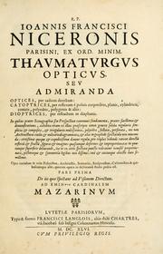 Cover of: R.P. Ioannis Francisci Niceronis Parisini, ex Ord. Minim. Thaumaturgus opticus, seu, Admiranda optices, per radium directum: catoptrices, per reflexum è politis corporibus ... : dioptrices, per refractum in diaphanis ... pars prima ...