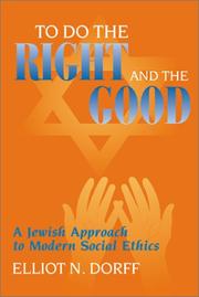 Cover of: To Do the Right and the Good: A Jewish Approach to Modern Social Ethics